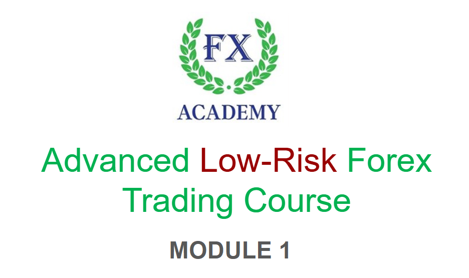 Advanced Low-Risk Forex Trading Course – MODULE 1