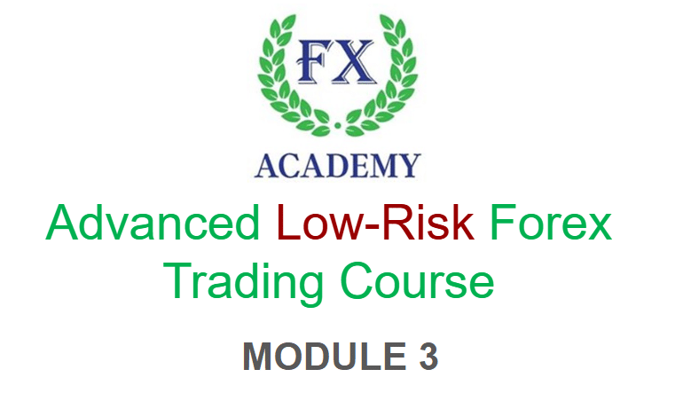 Advanced Low-Risk Forex Trading Course – MODULE 3